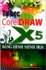 Tự học CorelDraw X5 bằng hình minh họa (kèm CD) - anh 1